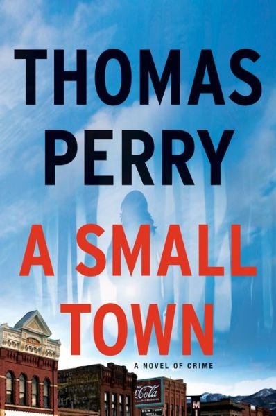 A Small Town - Thomas Perry - Books - Mysterious Press - 9780802148445 - December 15, 2020