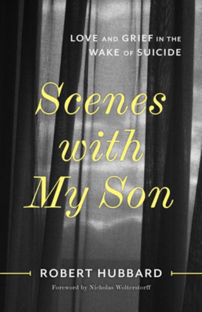 Cover for Robert Hubbard · Scenes with My Son: Love and Grief in the Wake of Suicide (Paperback Book) (2023)