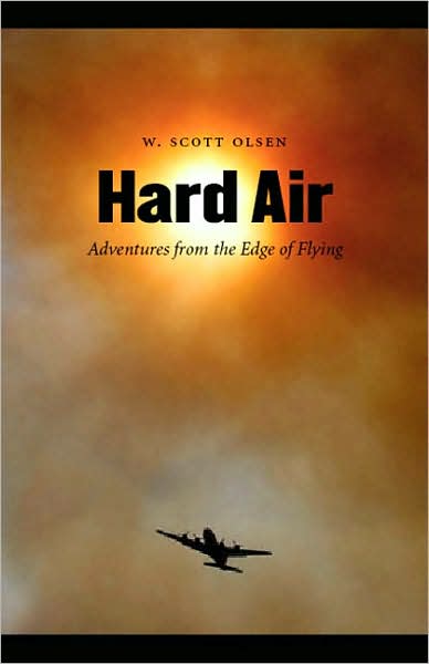 Cover for W. Scott Olsen · Hard Air: Adventures from the Edge of Flying (Paperback Book) (2008)