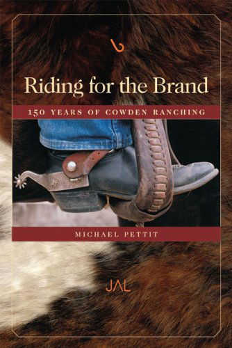 Riding for the Brand: 150 Years of Cowden Ranching - Michael Pettit - Books - University of Oklahoma Press - 9780806140445 - February 4, 2019