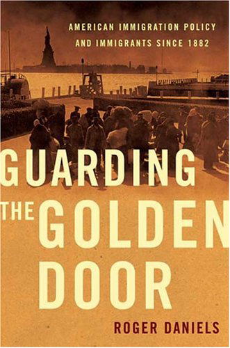 Cover for Roger Daniels · Guarding the Golden Door: American Immigration Policy and Immigrants Since 1882 (Paperback Book) [First edition] (2005)