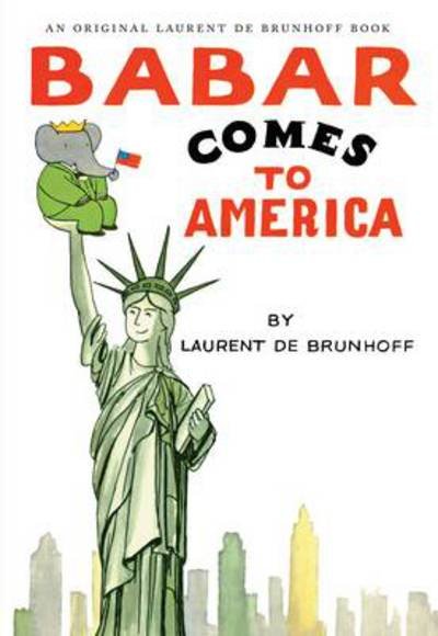 Babar Comes to America - Laurent De Brunhoff - Books - Abrams - 9780810972445 - August 1, 2008