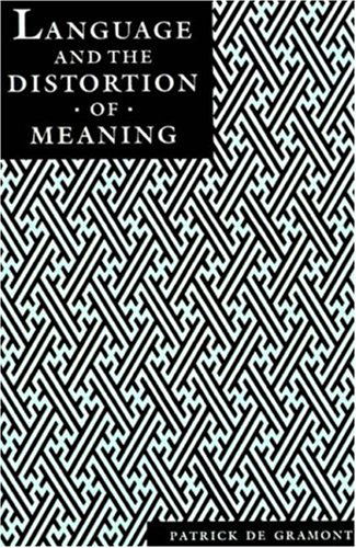 Language and the Distortion of Meaning - Patrick Degramont - Books - New York University Press - 9780814718445 - April 1, 1992