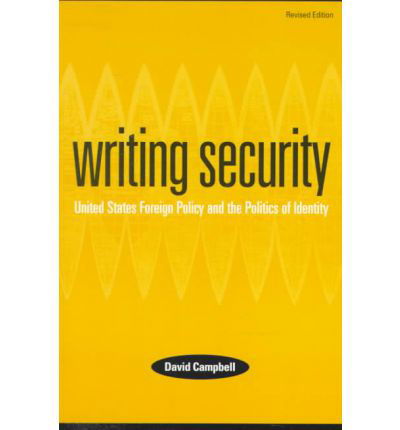 Writing Security: United States Foreign Policy and the Politics of Identity - David Campbell - Books - University of Minnesota Press - 9780816631445 - September 1, 1998