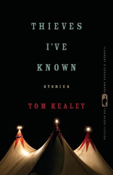 Cover for Tom Kealey · Thieves I've Known: Stories - Flannery O'Connor Award for Short Fiction (Paperback Book) (2017)