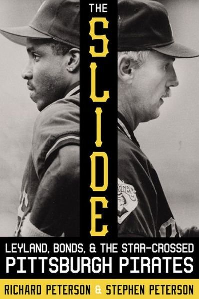 Cover for Richard Peterson · The Slide: Leyland, Bonds, and the Star-Crossed 1990s Pirates (Paperback Book) (2017)