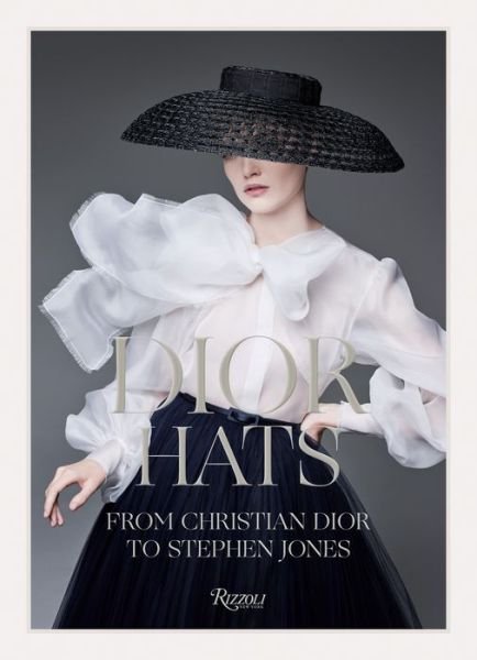 Dior Hats: From Christian Dior to Stephen Jones - Stephen Jones - Books - Rizzoli International Publications - 9780847868445 - September 1, 2020