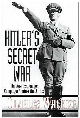 Cover for Charles Whiting · Hitler's Secret War: the Nazi Espionage Campaign Against the Allies (Hardcover Book) (2000)