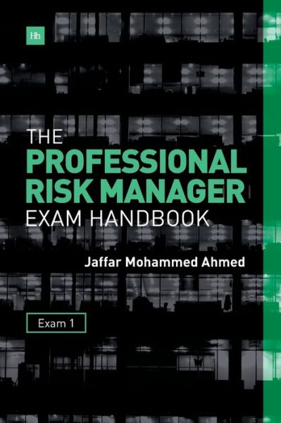 The Professional Risk Manager Exam Handbook - Jaffar Mohammed Ahmed - Books - Harriman House Publishing - 9780857193445 - May 6, 2015