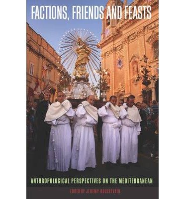 Factions, Friends and Feasts: Anthropological Perspectives on the Mediterranean - Jeremy Boissevain - Bücher - Berghahn Books - 9780857458445 - 1. März 2013