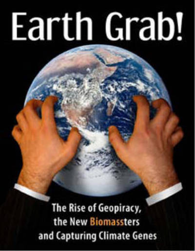 Earth Grab: Geopiracy, the New Biomassters and Capturing Climate Genes - Diana Bronson - Książki - Pambazuka Press - 9780857490445 - 6 października 2011