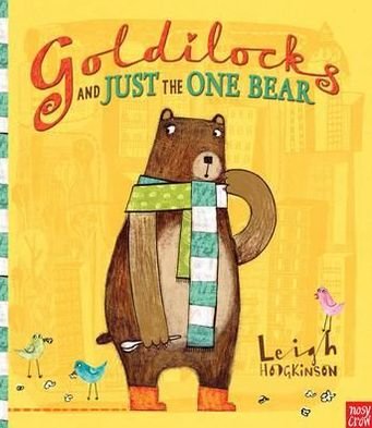 Goldilocks and Just the One Bear - Leigh Hodgkinson - Books - Nosy Crow Ltd - 9780857630445 - June 7, 2012