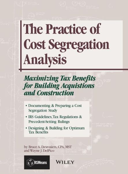 Cover for Bruce A. Desrosiers · The Practice of Cost Segregation Analysis: Maximizing Tax Bennefits for Building Acquisitions and Construction - RSMeans (Hardcover Book) (2006)