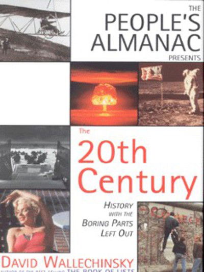 Cover for David Wallechinsky · The People's Almanac Presents The Twentieth Century: History with the Boring Parts Left Out (Hardcover Book) (1999)