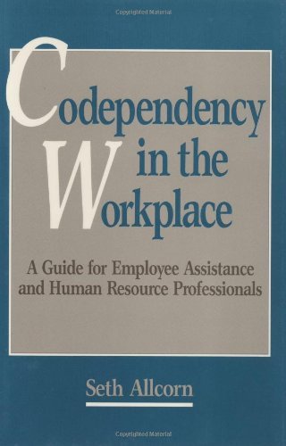 Cover for Seth Allcorn · Codependency in the Workplace: A Guide for Employee Assistance and Human Resource Professionals (Hardcover bog) (1992)