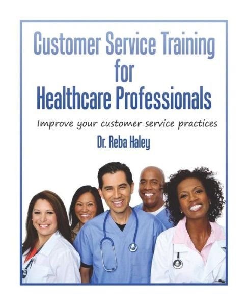 Cover for Reba Haley Ph D · Customer Service Training for Heathcare Professionals (Pocketbok) (2015)