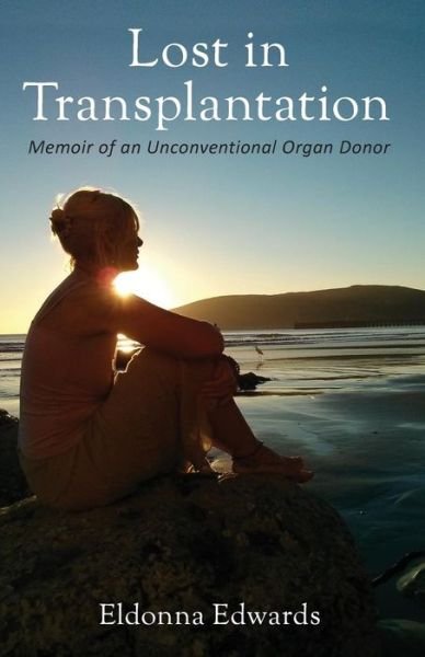Cover for Eldonna Edwards · Lost in Transplantation: Memoir of an Unconventional Organ Donor (Paperback Book) (2013)