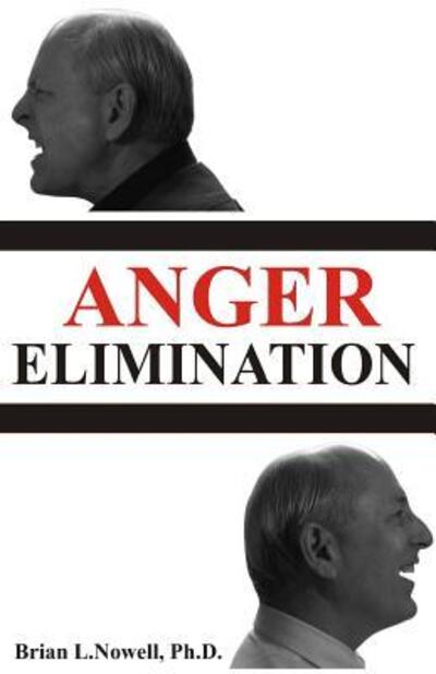 Cover for Brian L. Nowell Ph.D. · Anger Elimination (Paperback Book) (2016)