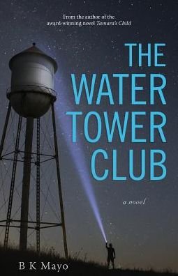 Cover for B K Mayo · The Water Tower Club (Paperback Book) (2019)