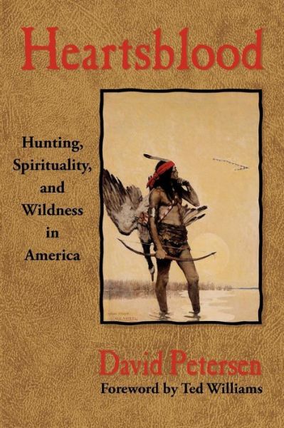 Cover for David Petersen · Heartsblood: Hunting, Spirituality, and Wildness in America (Taschenbuch) (2010)