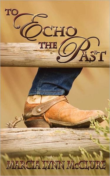 Marcia Lynn Mcclure · To Echo the Past (Paperback Bog) (2011)