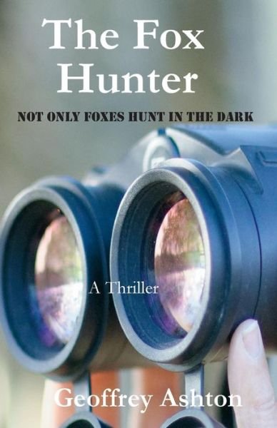 The Fox Hunter - Geoffrey Ashton - Böcker - Mr - 9780992283445 - 27 oktober 2018