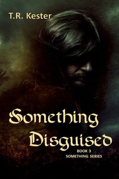 Cover for T R Kester · Something Disguised (Paperback Book) (2019)