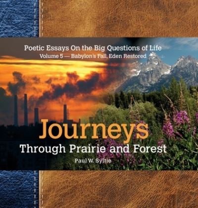 Cover for Paul W Syltie · Journeys Through Prairie and Forest-Vol 5-Babylon Falls, Eden Restored (Hardcover Book) (2020)