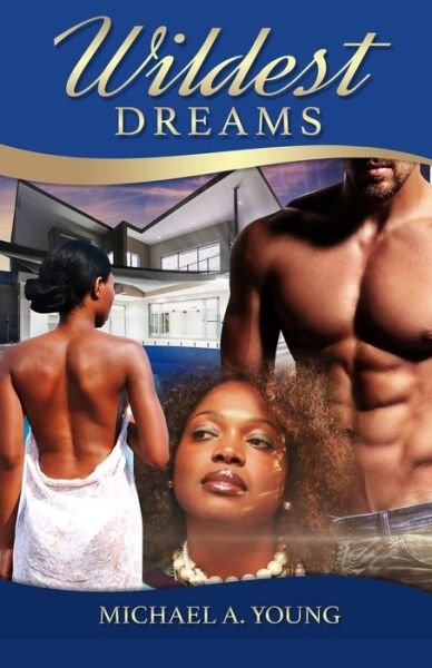 Wildest Dreams - Michael Young - Boeken - Royal Media & Publishing - 9780998715445 - 27 maart 2019