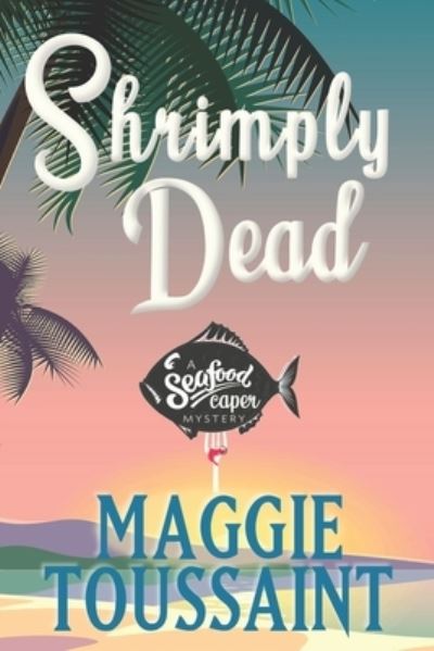 Cover for Maggie Toussaint · Shrimply Dead (Paperback Book) (2021)