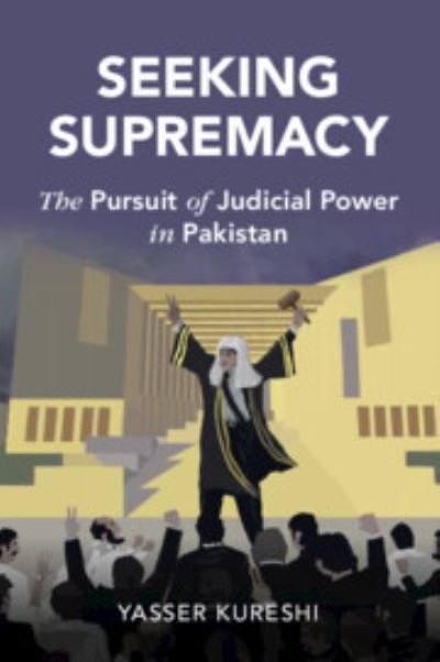 Cover for Kureshi, Yasser (University of Oxford) · Seeking Supremacy: The Pursuit of Judicial Power in Pakistan - Cambridge Studies in Law and Society (Paperback Bog) (2024)
