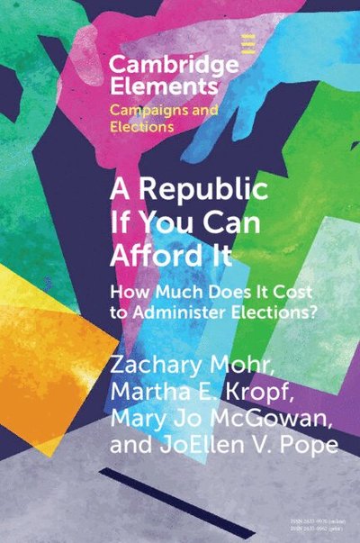 Cover for Mohr, Zachary (University of Kansas) · A Republic If You Can Afford It: How Much Does it Cost to Administer Elections? - Elements in Campaigns and Elections (Paperback Book) (2024)