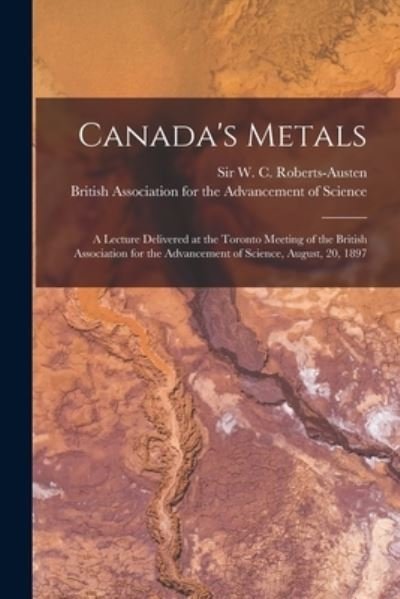 Cover for W C (William Chandl Roberts-Austen · Canada's Metals [microform] (Paperback Bog) (2021)