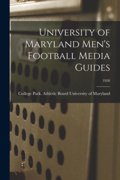 Cover for College Park University of Maryland · University of Maryland Men's Football Media Guides; 1950 (Taschenbuch) (2021)