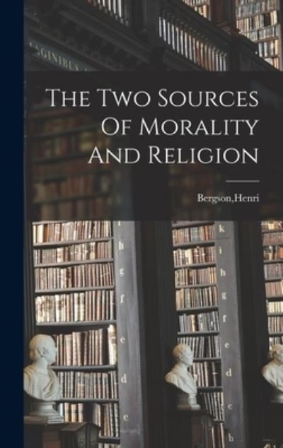 Cover for Henri Bergson · Two Sources of Morality and Religion (Bog) (2022)