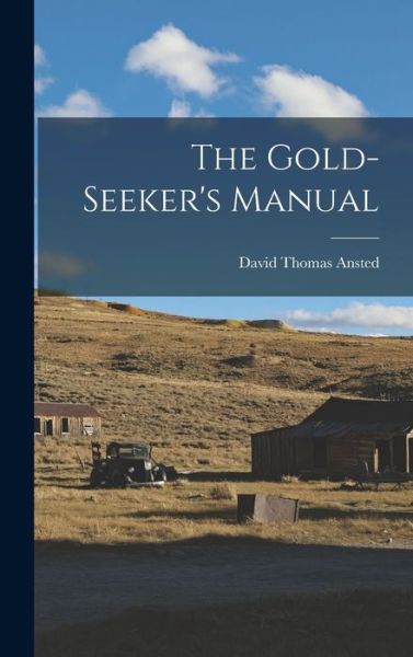 Cover for David Thomas Ansted · Gold-Seeker's Manual (Book) (2022)
