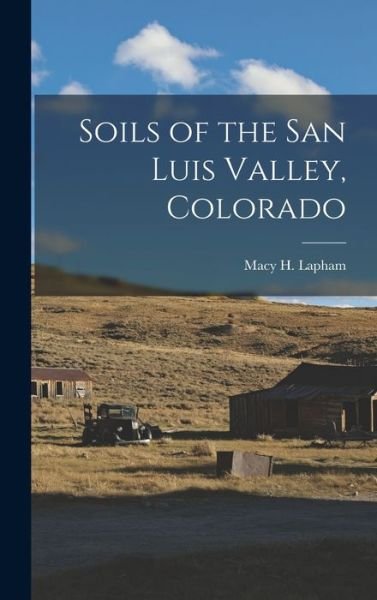 Cover for Lapham Macy H · Soils of the San Luis Valley, Colorado (Bog) (2022)