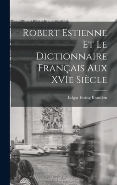 Cover for Edgar Ewing Brandon · Robert Estienne et le Dictionnaire Français Aux XVIe Siècle (Book) (2022)