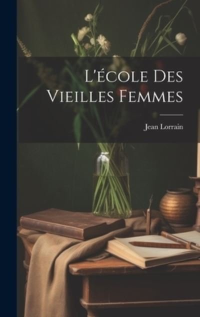 Cover for Jean Lorrain · L'école des Vieilles Femmes (Book) (2023)