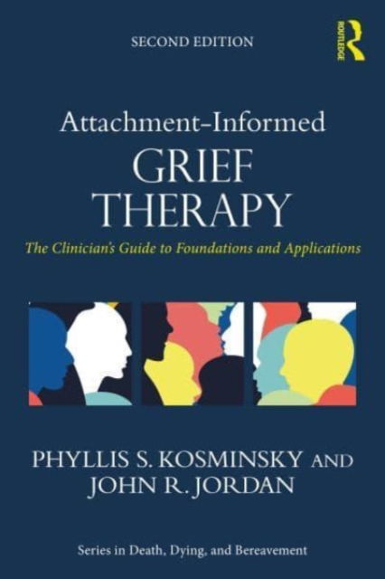 Cover for Kosminsky, Phyllis S. (Prviate practice, New York, USA) · Attachment-Informed Grief Therapy: The Clinician’s Guide to Foundations and Applications - Series in Death, Dying, and Bereavement (Paperback Book) (2023)