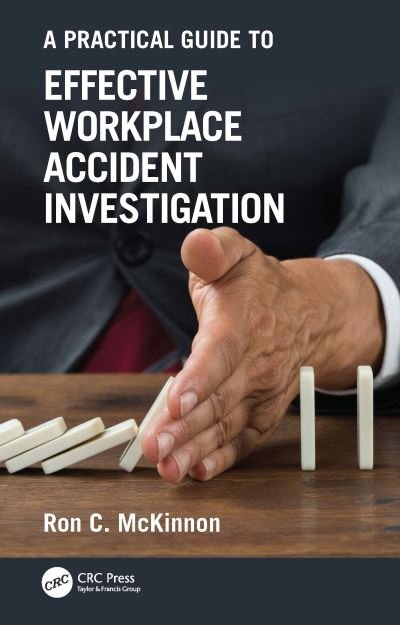 Cover for McKinnon, Ron C. (Safety Professional, Author, Motivator and Presenter.) · A Practical Guide to Effective Workplace Accident Investigation - Workplace Safety, Risk Management, and Industrial Hygiene (Hardcover Book) (2022)