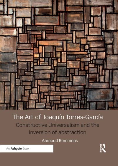 Cover for Aarnoud Rommens · The Art of Joaquin Torres-Garcia: Constructive Universalism and the Inversion of Abstraction (Pocketbok) (2021)