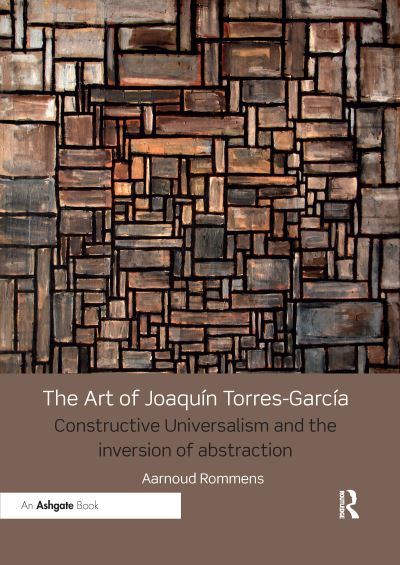 Cover for Aarnoud Rommens · The Art of Joaquin Torres-Garcia: Constructive Universalism and the Inversion of Abstraction (Pocketbok) (2021)