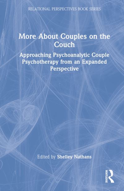 More About Couples on the Couch: Approaching Psychoanalytic Couple Psychotherapy from an Expanded Perspective - Relational Perspectives Book Series (Hardcover Book) (2022)