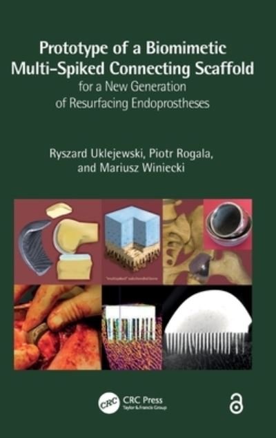 Cover for Uklejewski, Ryszard (Kazimierz Wielki University, Poland) · Prototype of a Biomimetic Multi-Spiked Connecting Scaffold for a New Generation of Resurfacing Endoprostheses (Innbunden bok) (2023)