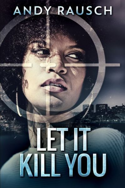 Cover for Andy Rausch · Let It Kill You (Pocketbok) (2021)