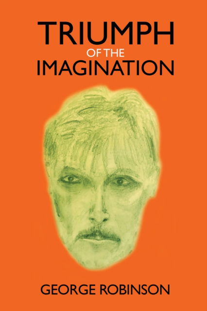 Triumph of the Imagination - George Robinson - Books - Austin Macauley Publishers - 9781035855445 - February 21, 2025