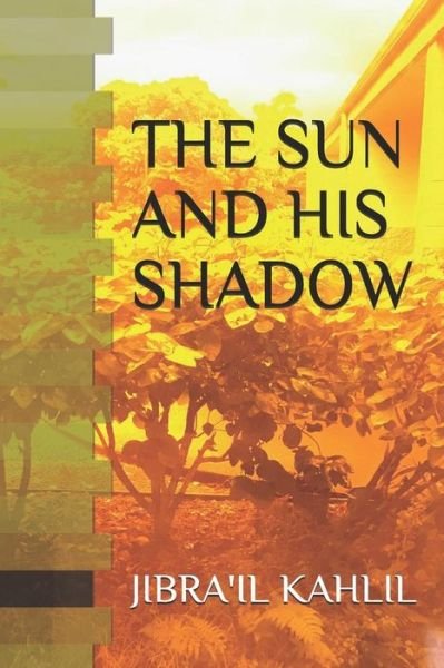 Cover for Jibra'il Kahlil · The Sun and His Shadow (Pocketbok) (2019)