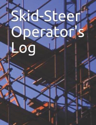Skid-Steer Operator Log - Rigel - Bøger - Independently Published - 9781097376445 - 7. maj 2019