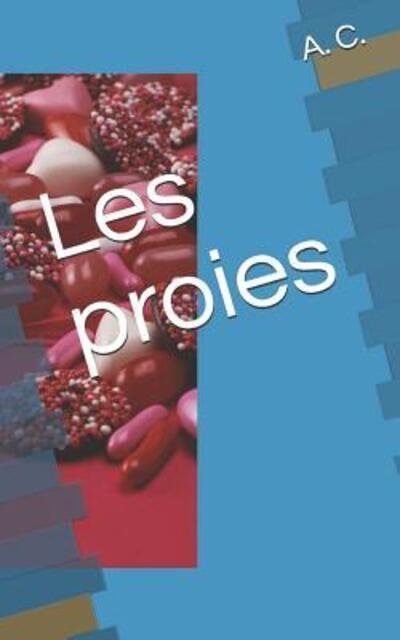 Cover for A C · Les proies (Paperback Book) (2019)